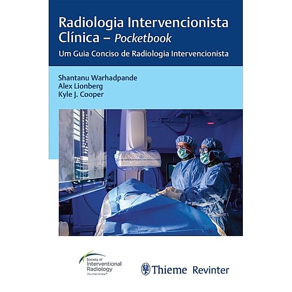 Radiologia Intervencionista Clínica - Pocketbook, Shantanu Warhadpande, Alex Lionberg, Kyle J. Cooper