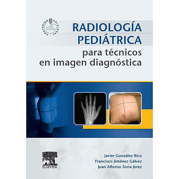 Radiología pediátrica para técnicos en imagen diagnóstica + acceso web, Juan Alfonso Soria Jerez, Francisco Jiménez Gálvez, Javier González Rico