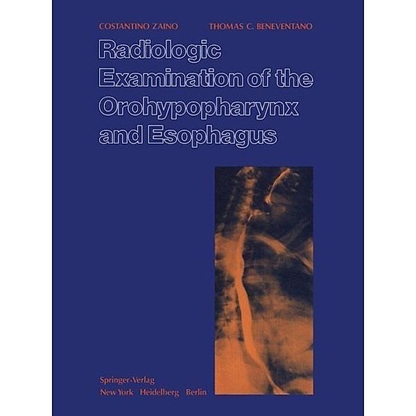 Radiologic Examination of the Orohypopharynx and Esophagus, C. Zaino, T. C. Beneventano