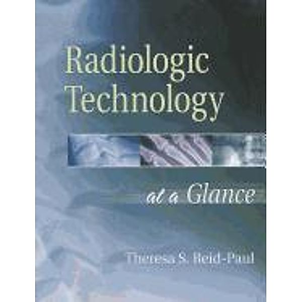 Radiologic Technology at a Glance, w. CD-ROM, Terry R. Paul