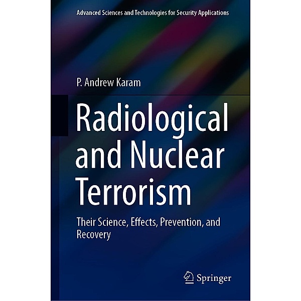 Radiological and Nuclear Terrorism / Advanced Sciences and Technologies for Security Applications, P. Andrew Karam