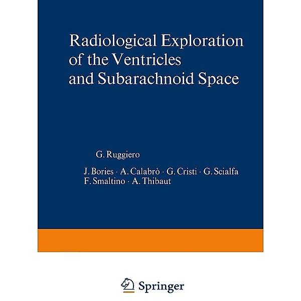 Radiological Exploration of the Ventricles and Subarachnoid Space, F. Smaltino, A. Thibaut, G. Ruggiero, J. Bories, A. Calabro, G. Cristi, G. Scialfa