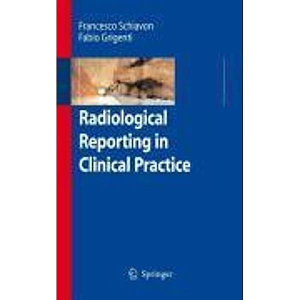 Radiological Reporting in Clinical Practice, Francesco Schiavon, Fabio Grigenti