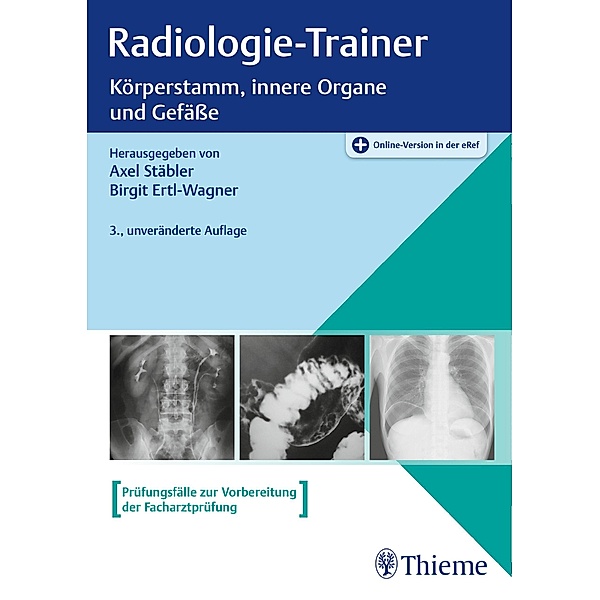 Radiologie-Trainer Körperstamm, innere Organe und Gefäße, Axel Stäbler, Birgit Ertl-Wagner