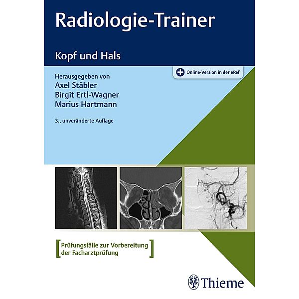 Radiologie-Trainer Kopf und Hals, Axel Stäbler, Birgit Ertl-Wagner, Marius Hartmann