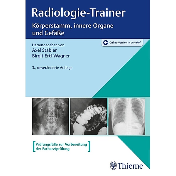 Radiologie-Trainer: Radiologie-Trainer Körperstamm, innere Organe und Gefäße, Axel Stäbler, Birgit Ertl-Wagner