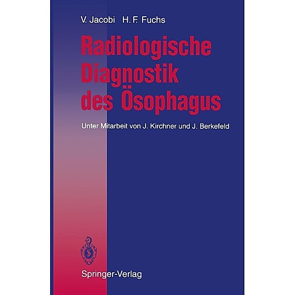 Radiologische Diagnostik des Ösophagus, Volkmar Jacobi, Hatto F. Fuchs