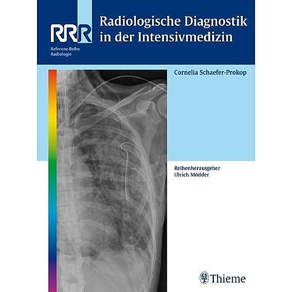 Radiologische Diagnostik in der Intensivmedizin, Cornelia M. Schaefer-Prokop