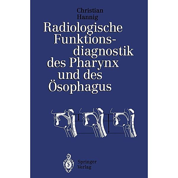 Radiologische Funktionsdiagnostik des Pharynx und des Ösophagus, Christian Hannig