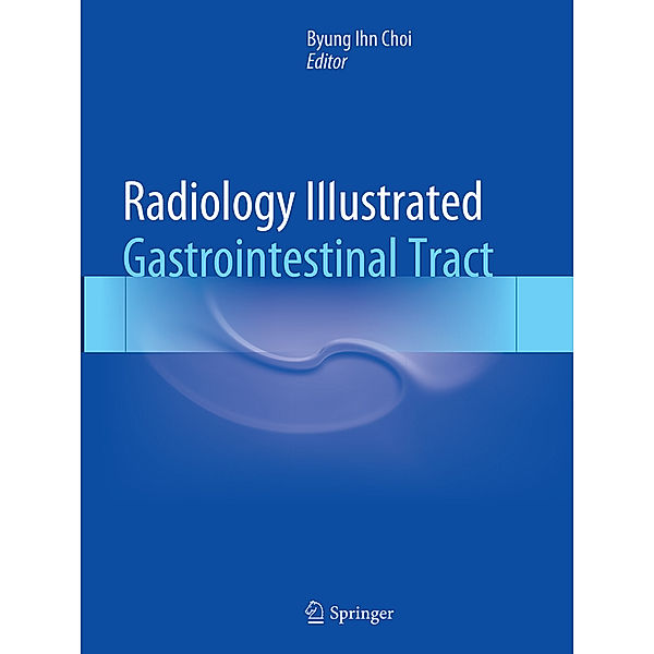 Radiology Illustrated: Gastrointestinal Tract