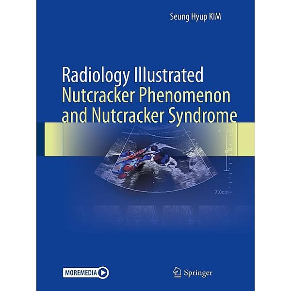 Radiology Illustrated: Nutcracker Phenomenon and Nutcracker Syndrome / Radiology Illustrated, Seung Hyup Kim