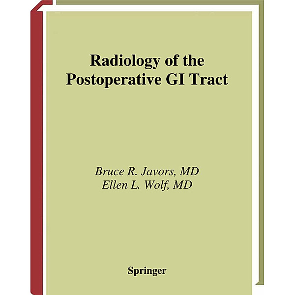 Radiology of the Postoperative GI Tract, Bruce R. Javors, Ellen L. Wolf