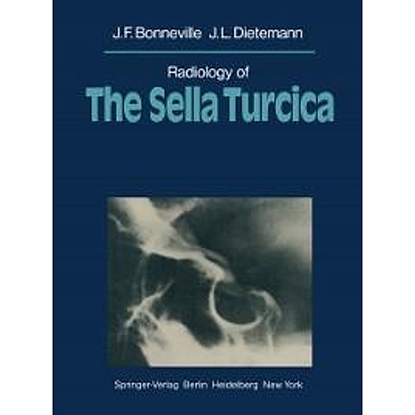 Radiology of The Sella Turcica, J. F. Bonneville, J. L. Dietemann