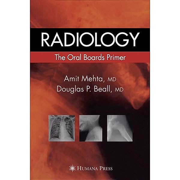 Radiology: The Oral Boards Primer, Amit Mehta, Douglas P. Beall