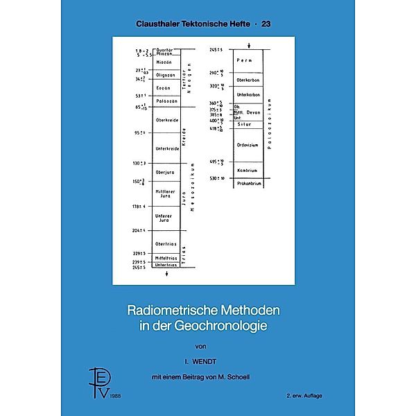 Radiometrische Methoden in der Geochronologie / Clausthaler Tektonische Hefte Bd.23, I. Wendt