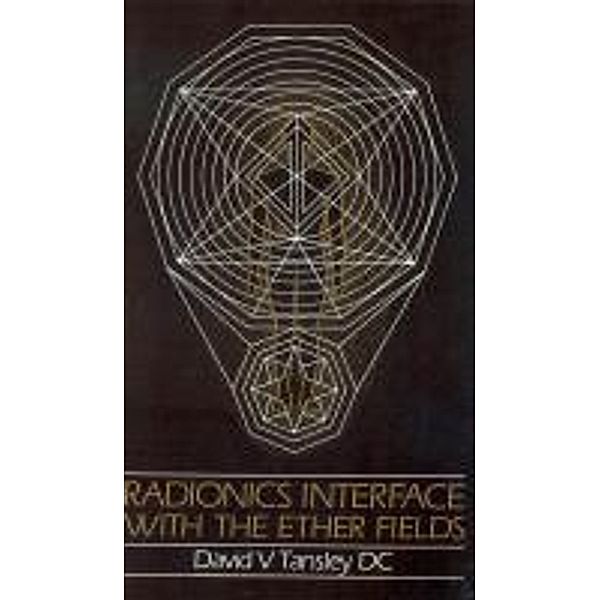 Radionics Interface With The Ether-Fields, David V Tansley