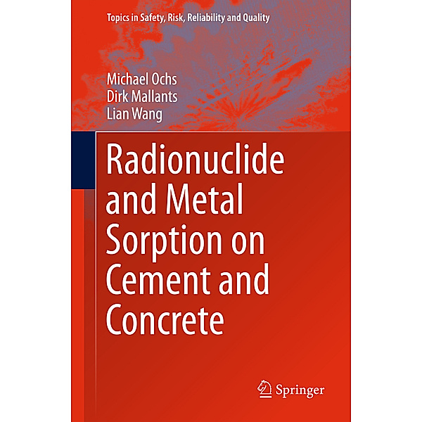 Radionuclide and metal sorption on cement and concrete, Michael Ochs, Dirk Mallants, Lian Wang