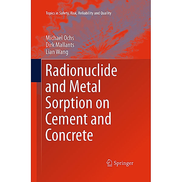 Radionuclide and Metal Sorption on Cement and Concrete, Michael Ochs, Dirk Mallants, Lian Wang