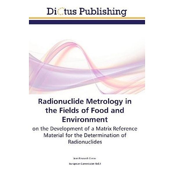 Radionuclide Metrology in the Fields of Food and Environment, Joint Research Centre