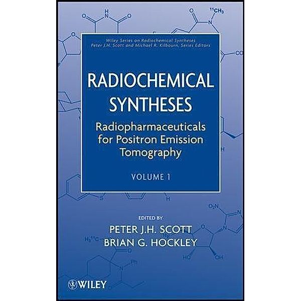 Radiopharmaceuticals for Positron Emission Tomography, Volume 1 / Wiley Series on Radiochemical Syntheses Bd.1