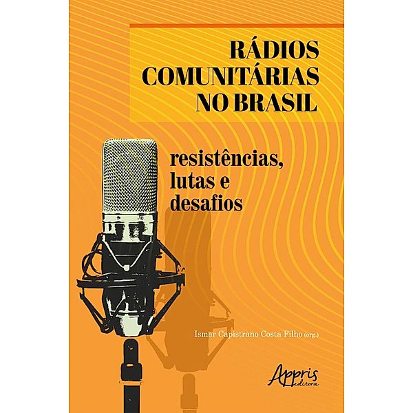 Rádios Comunitárias no Brasil: Resistências, Lutas e Desafios, Ismar Capistrano Costa Filho