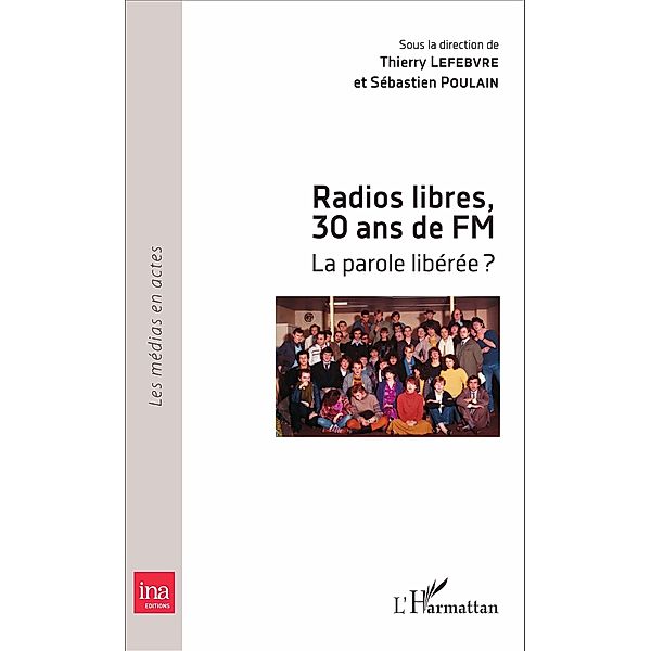 Radios libres, 30 ans de FM, Lefebvre Thierry Lefebvre