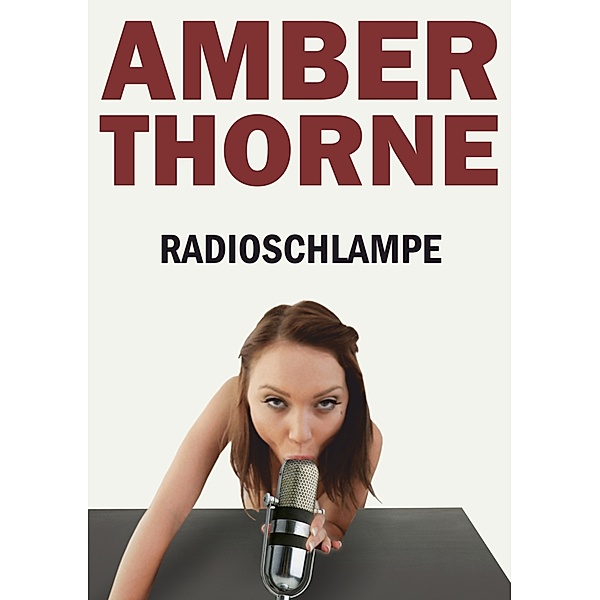 Radioschlampe, Amber Thorne