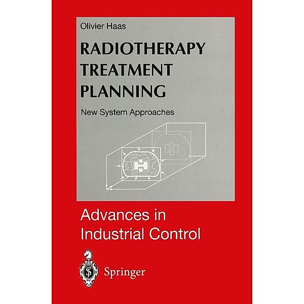 Radiotherapy Treatment Planning / Advances in Industrial Control, Olivier C. Haas