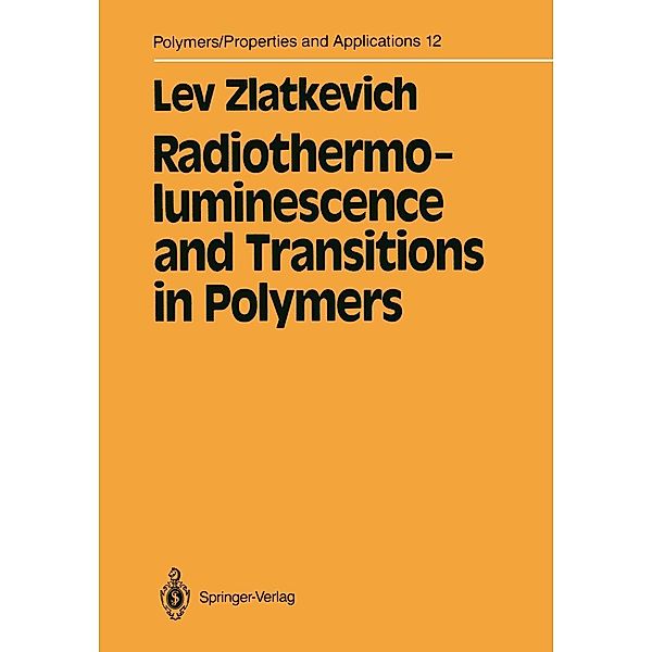 Radiothermoluminescence and Transitions in Polymers / Polymers - Properties and Applications Bd.12, Lev Zlatkevich