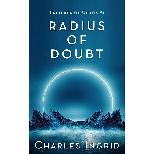 Radius of Doubt (Patterns of Chaos, #1) / Patterns of Chaos, Charles Ingrid