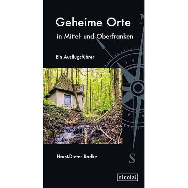 Radke, H: Geheime Orte in Mittel- und Oberfranken, Horst-Dieter Radke