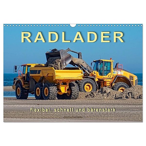 Radlader - flexibel, schnell und bärenstark (Wandkalender 2025 DIN A3 quer), CALVENDO Monatskalender, Calvendo, Peter Roder
