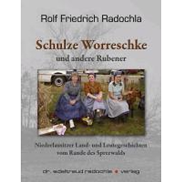 Radochla, R: Schulze Worreschke und andere Rubener, Rolf Friedrich Radochla