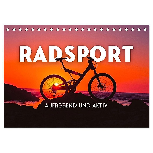 Radsport - Aufregend und aktiv. (Tischkalender 2024 DIN A5 quer), CALVENDO Monatskalender, SF