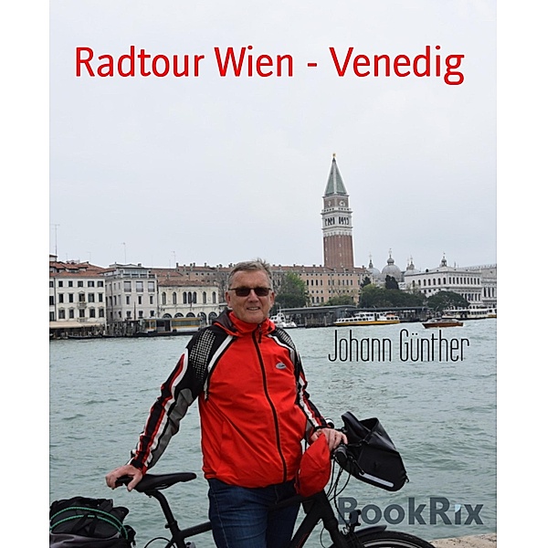 Radtour Wien - Venedig, Johann GÜNTHER