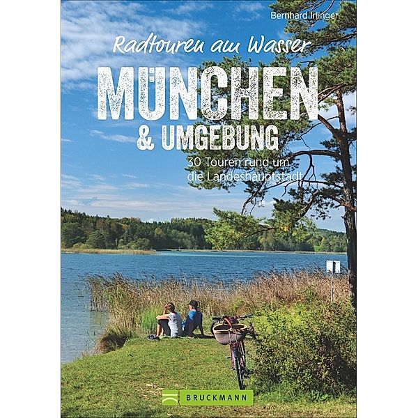 Radtouren am Wasser München & Umgebung, Bernhard Irlinger