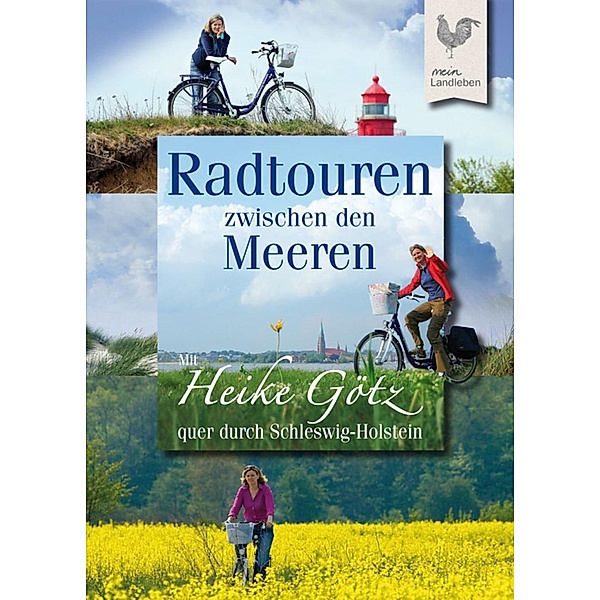 Radtouren zwischen den Meeren / Landleben, Heike Götz