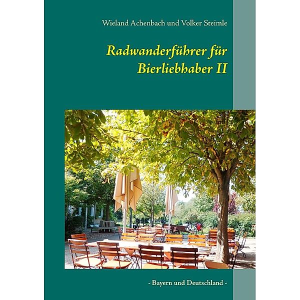 Radwanderführer für Bierliebhaber II, Wieland Achenbach, Volker Steimle