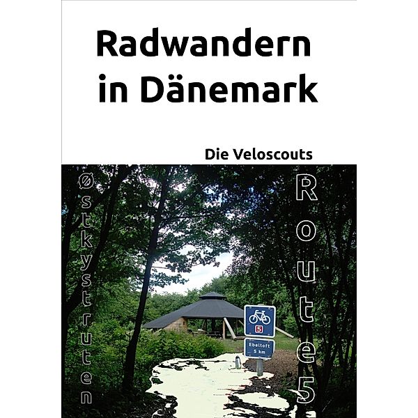 Radwandern in Dänemark - Route 5 (Østkystruten/Østersøruten) / Radwandern in Dänemark Bd.5, Die Veloscouts