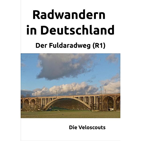 Radwandern in Deutschland - Teil 3 - Der Fuldaradweg (R1) / Radwandern in Deutschland Bd.3, Die Veloscouts