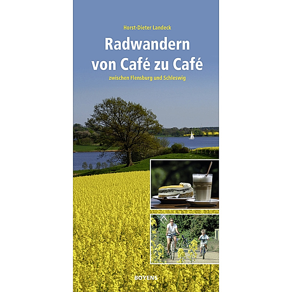 Radwandern von Café zu Café zwischen Flensburg und Schleswig, Horst-Dieter Landeck
