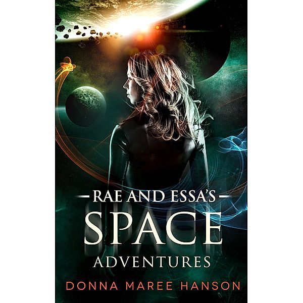 Rae and Essa's Space Adventures (Love and Space Pirates, #2) / Love and Space Pirates, Donna Maree Hanson