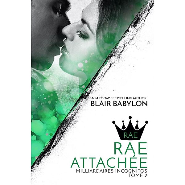 Rae Attachée (Milliardaires incognitos : Rae, #2) / Milliardaires incognitos : Rae, Blair Babylon