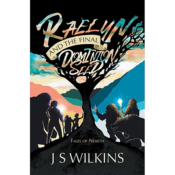 Raelyn and the Final Dominion Seed, J S Wilkins