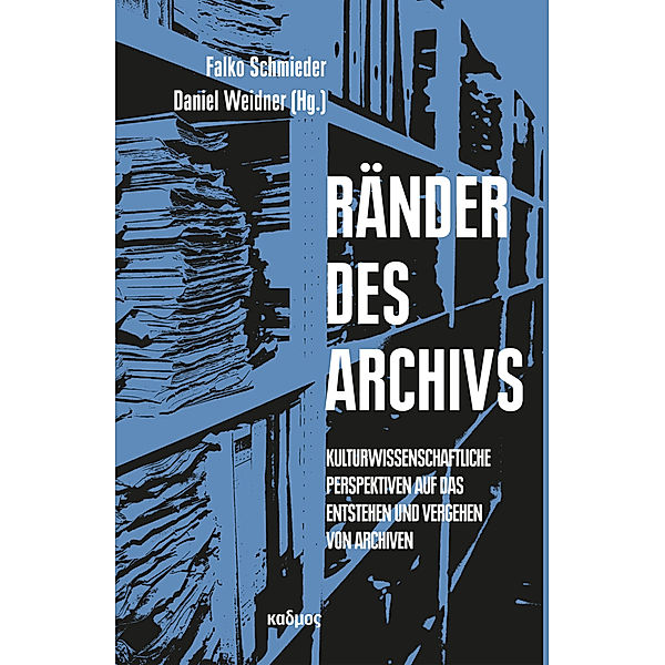 Ränder des Archivs, Falko Schmieder, Daniel Weidner