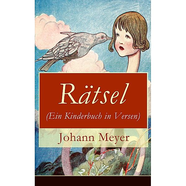 Rätsel (Ein Kinderbuch in Versen), Johann Meyer