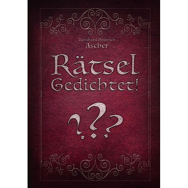 Rätsel-Gedichtet!, Reinhard Heinrich Ascher