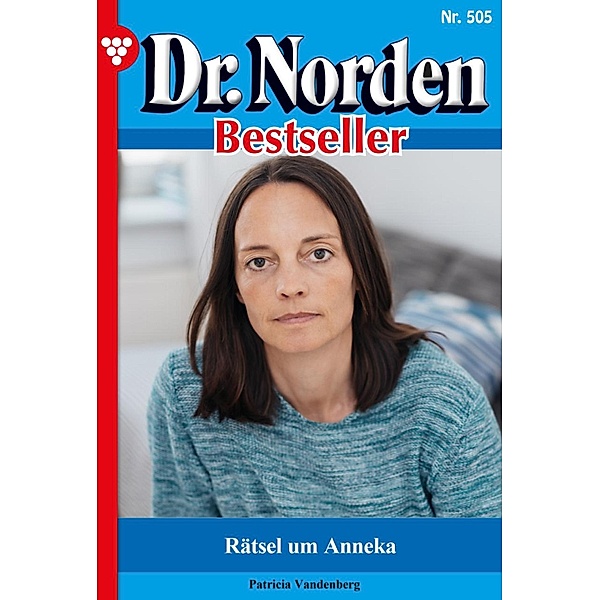 Rätsel um Anneka / Dr. Norden Bestseller Bd.505, Patricia Vandenberg