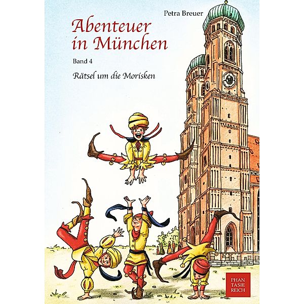 Rätsel um die Morisken / Abenteuer in München Bd.4, Petra Breuer