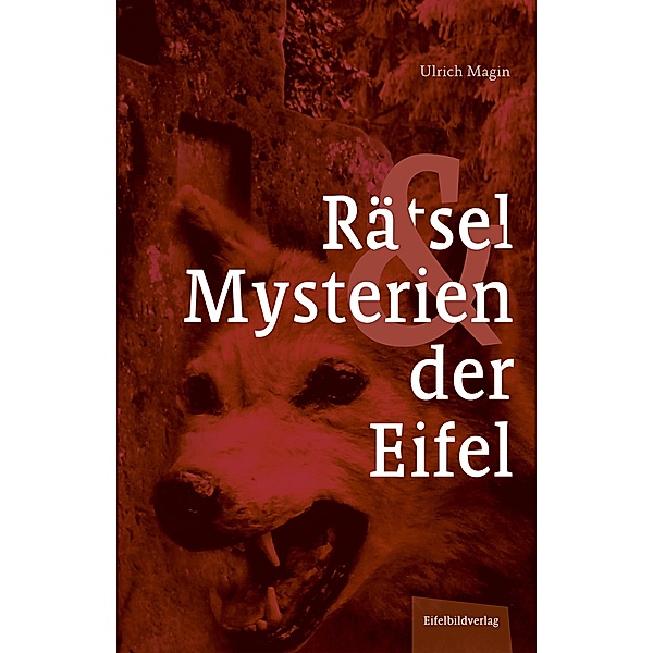 Rätsel und Mysterien der Eifel, Ulrich Magin